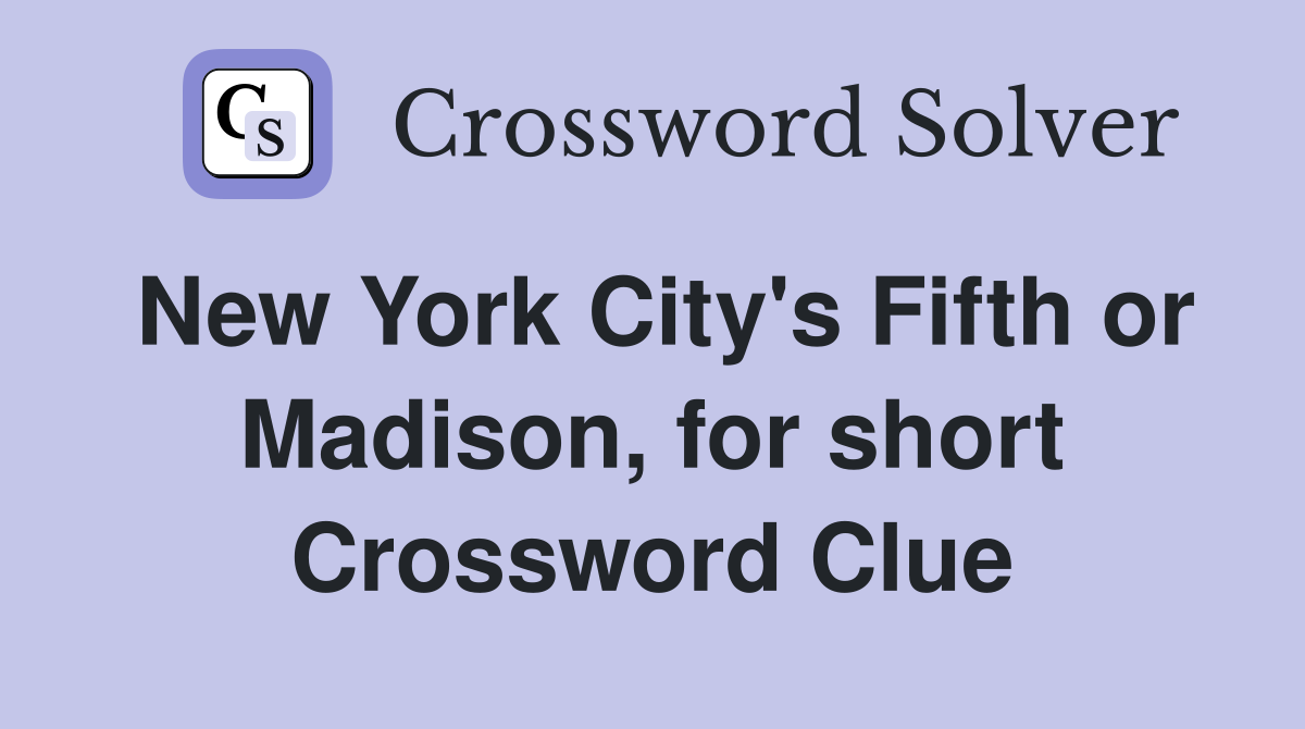 New York City's Fifth or Madison, for short Crossword Clue