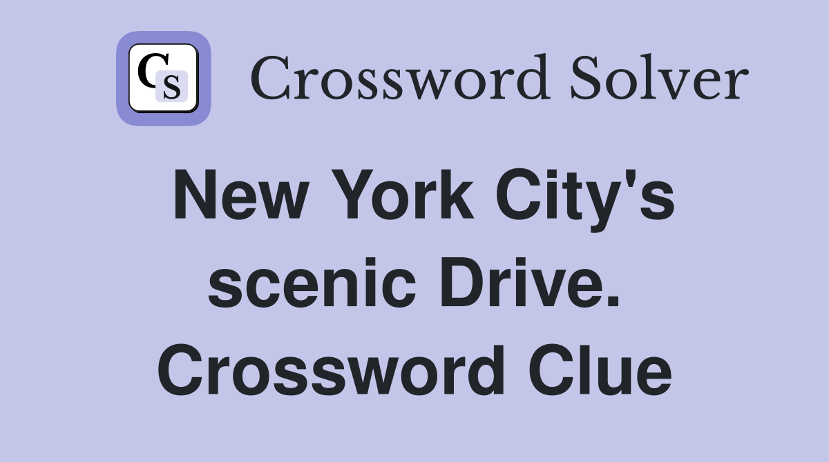 New York City's scenic Drive. Crossword Clue
