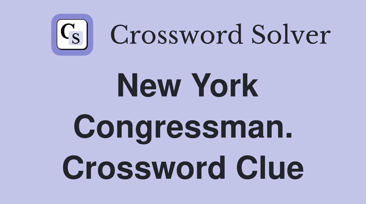 New York Congressman. Crossword Clue