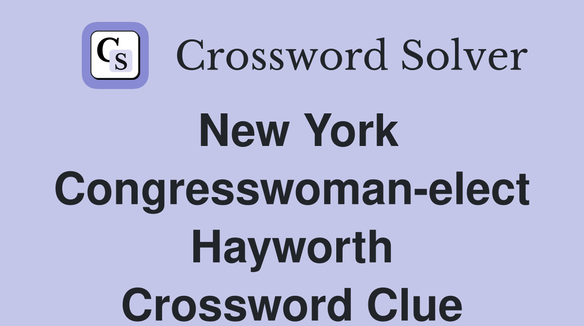 New York Congresswoman-elect Hayworth Crossword Clue
