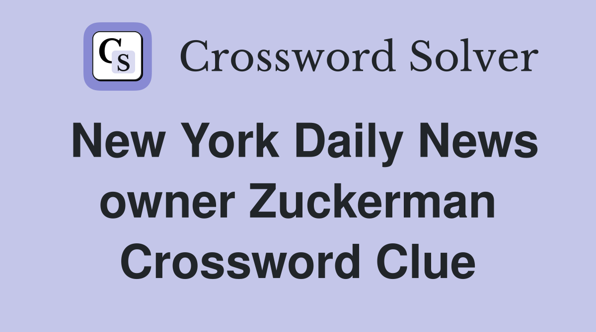 New York Daily News owner Zuckerman Crossword Clue