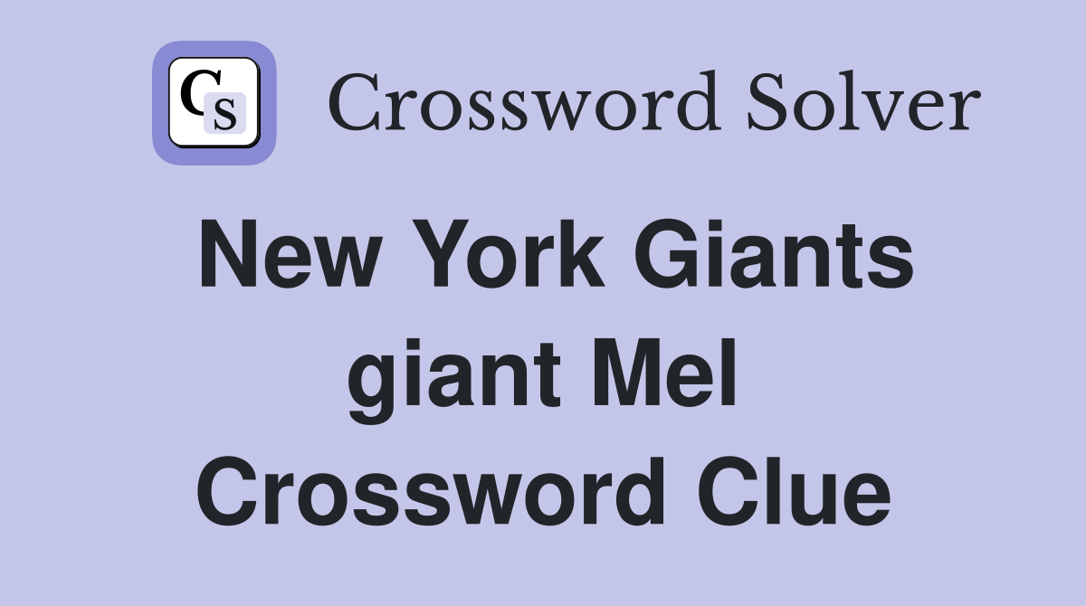 New York Giants giant Mel Crossword Clue