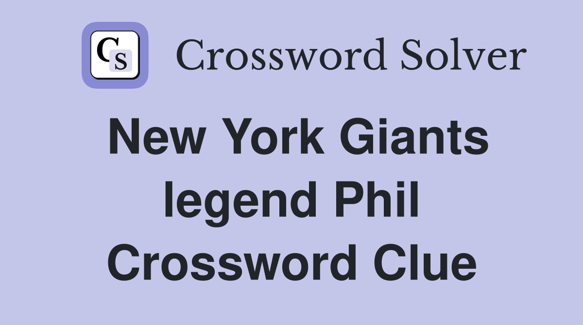 New York Giants legend Phil Crossword Clue