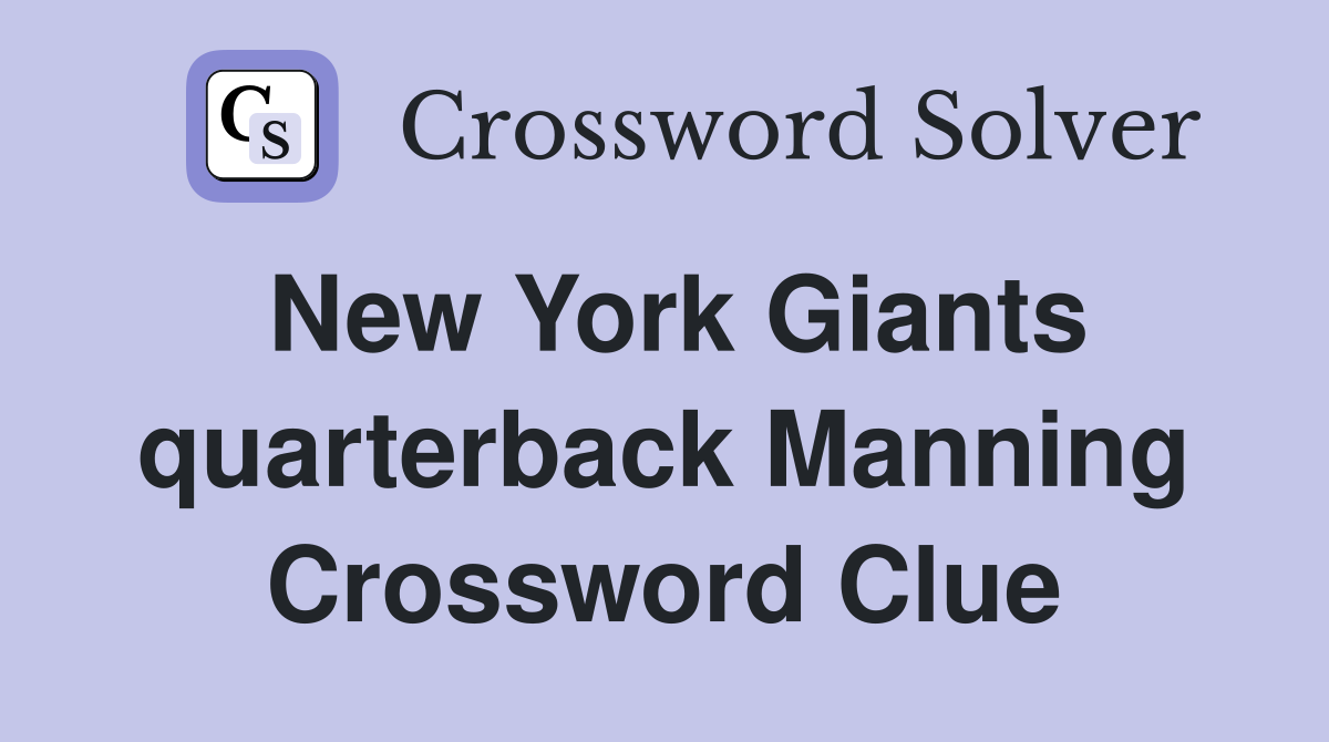 New York Giants quarterback Manning Crossword Clue