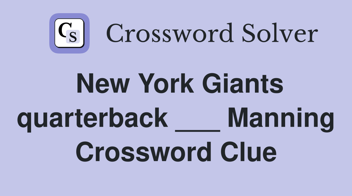New York Giants quarterback ___ Manning Crossword Clue