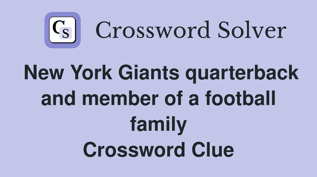New York Giants quarterback and member of a football family Crossword Clue