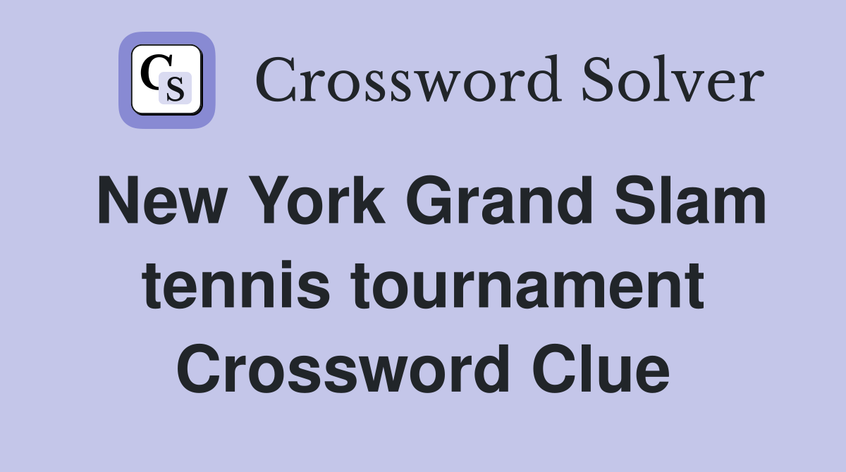 New York Grand Slam tennis tournament Crossword Clue