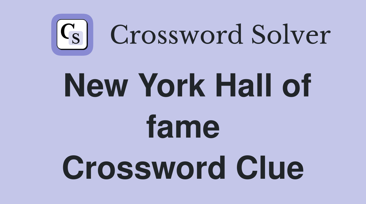New York Hall of fame Crossword Clue