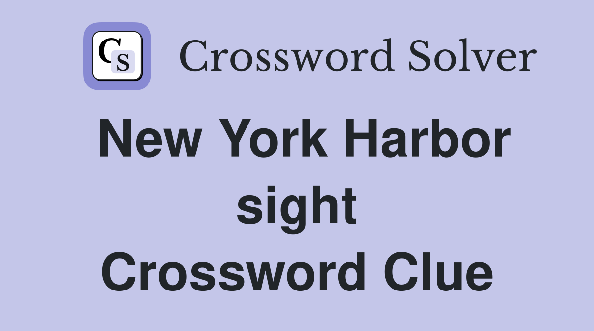 New York Harbor sight Crossword Clue