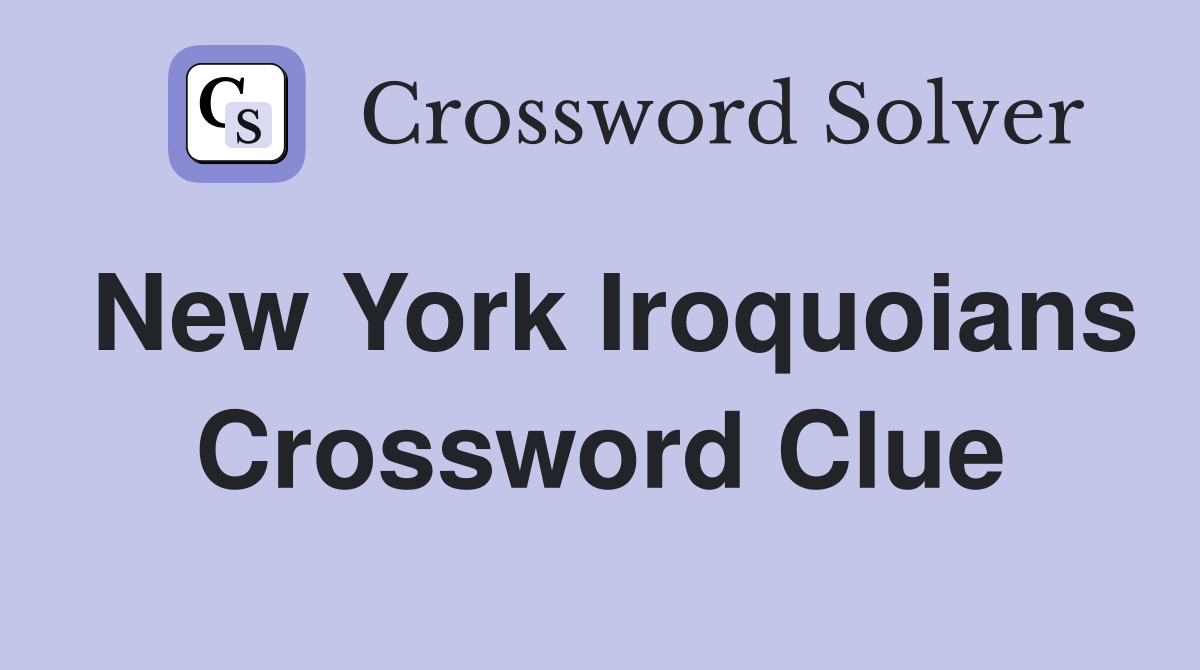 New York Iroquoians Crossword Clue