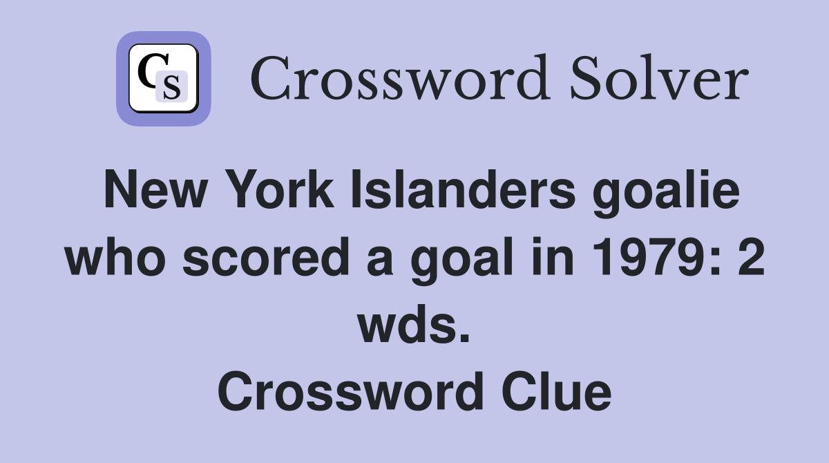 New York Islanders goalie who scored a goal in 1979: 2 wds. Crossword Clue