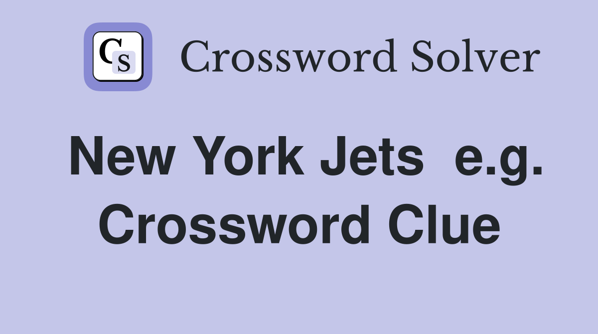 New York Jets  e.g. Crossword Clue
