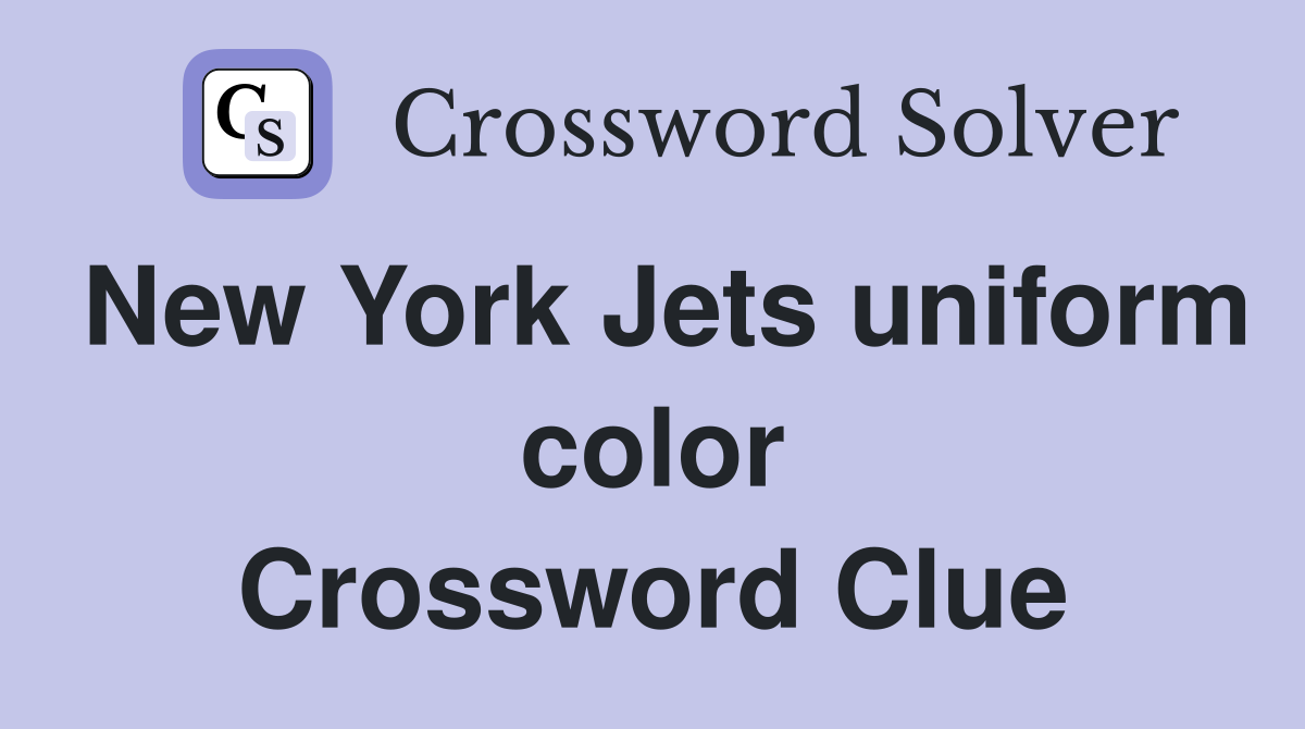 New York Jets uniform color Crossword Clue