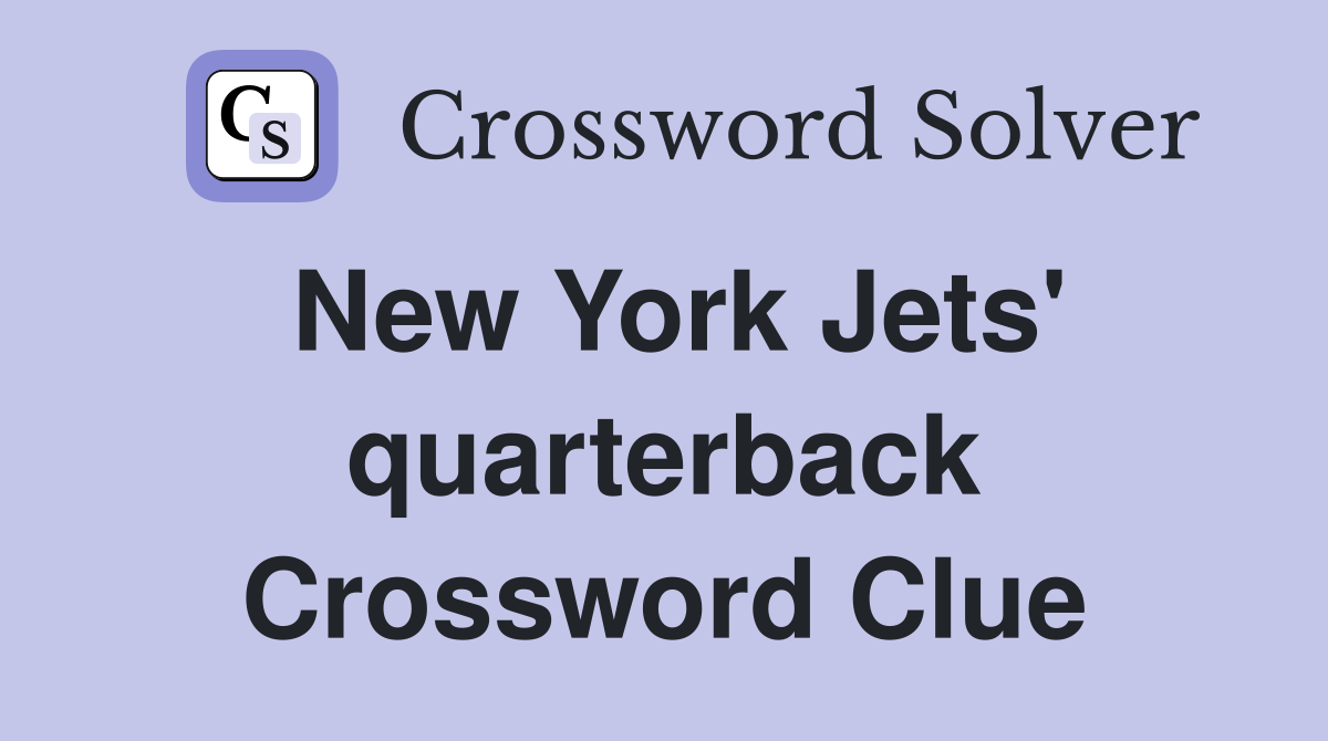 New York Jets' quarterback Crossword Clue