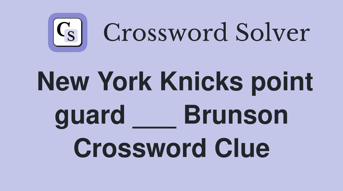 New York Knicks point guard ___ Brunson Crossword Clue