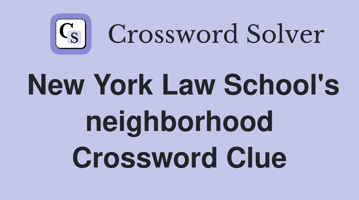 New York Law School's neighborhood Crossword Clue