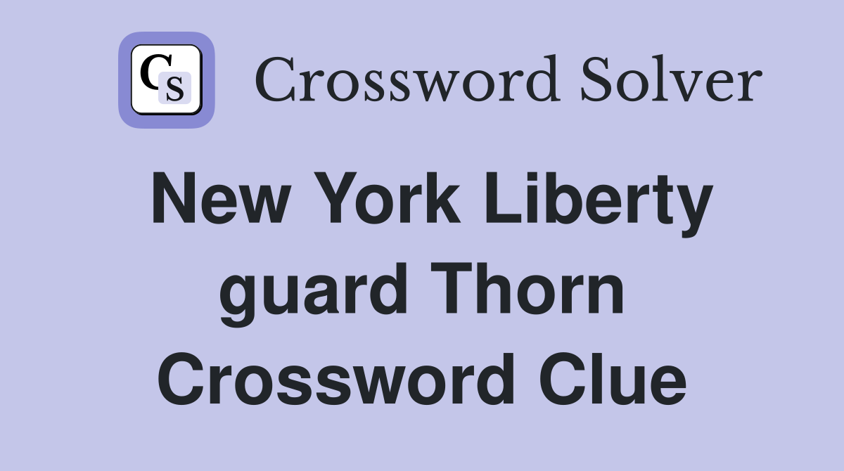 New York Liberty guard Thorn Crossword Clue