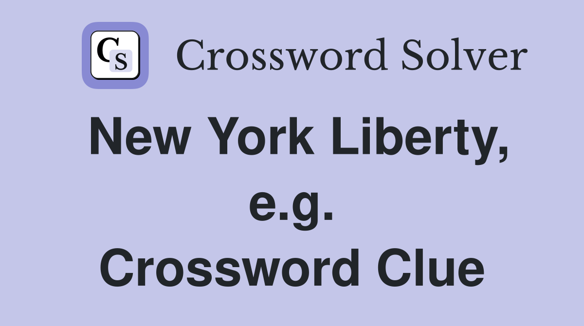 New York Liberty, e.g. Crossword Clue