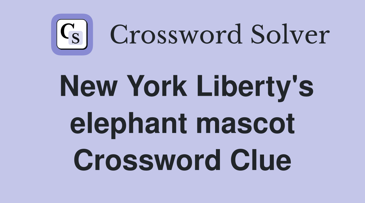 New York Liberty's elephant mascot Crossword Clue