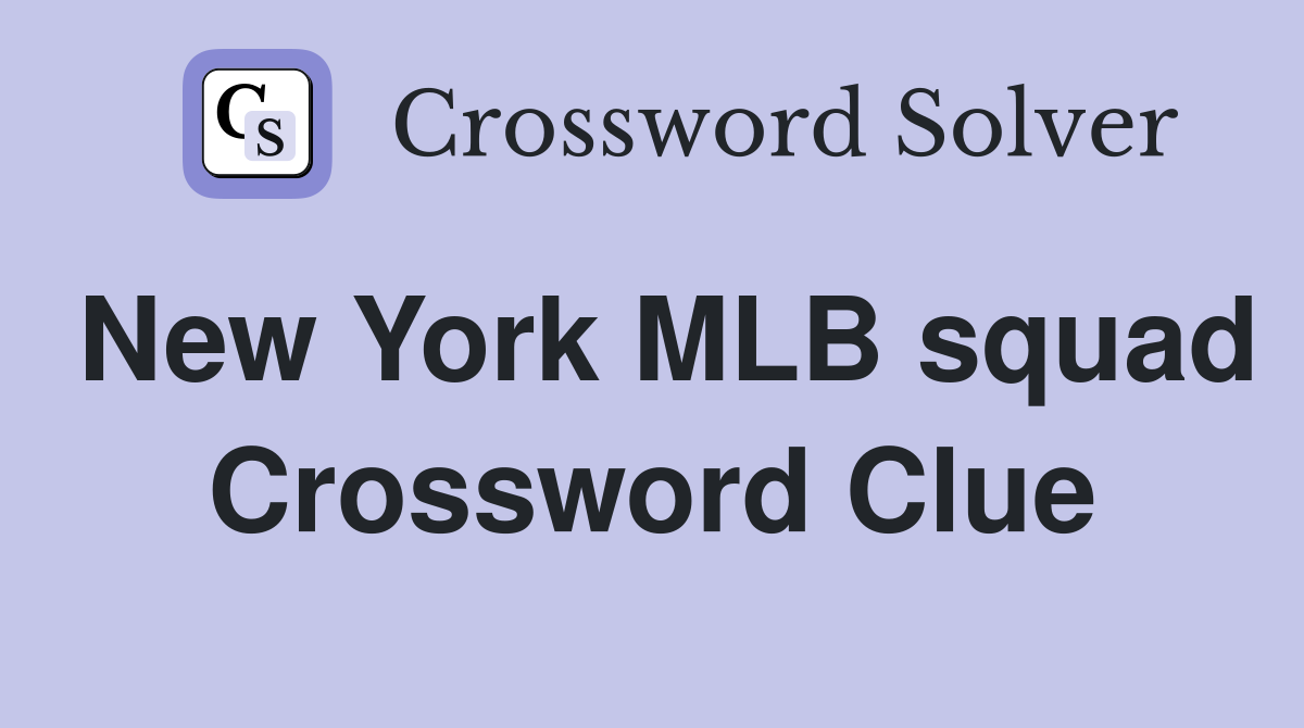 New York MLB squad Crossword Clue