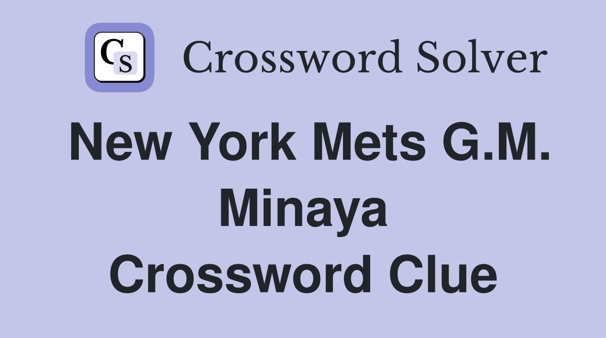 New York Mets G.M. Minaya Crossword Clue