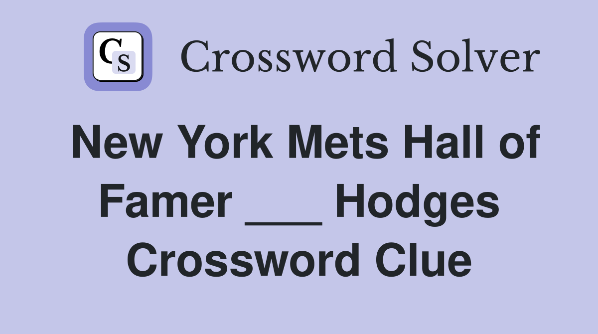 New York Mets Hall of Famer ___ Hodges Crossword Clue