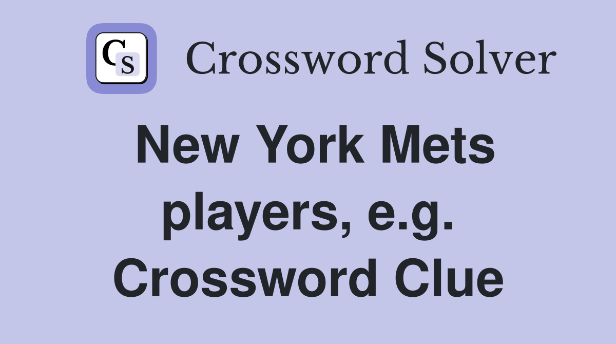 New York Mets players, e.g. Crossword Clue