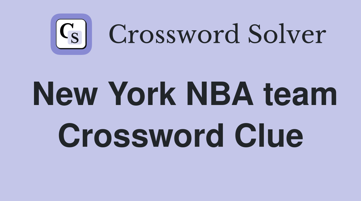 New York NBA team Crossword Clue