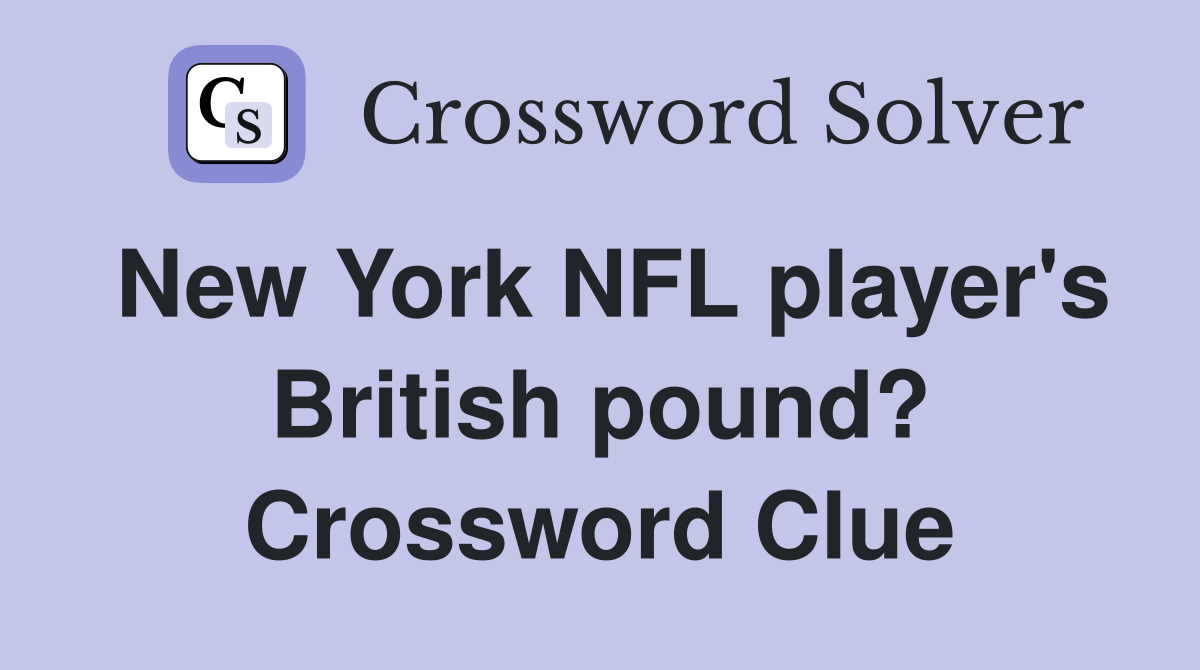New York NFL player's British pound? Crossword Clue