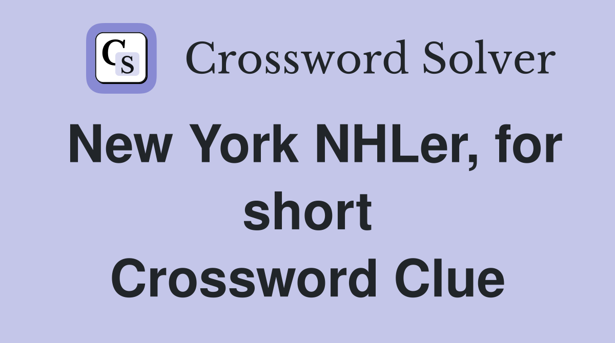 New York NHLer, for short Crossword Clue
