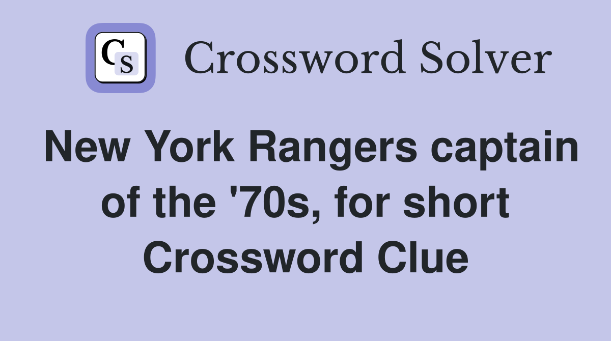 New York Rangers captain of the '70s, for short Crossword Clue
