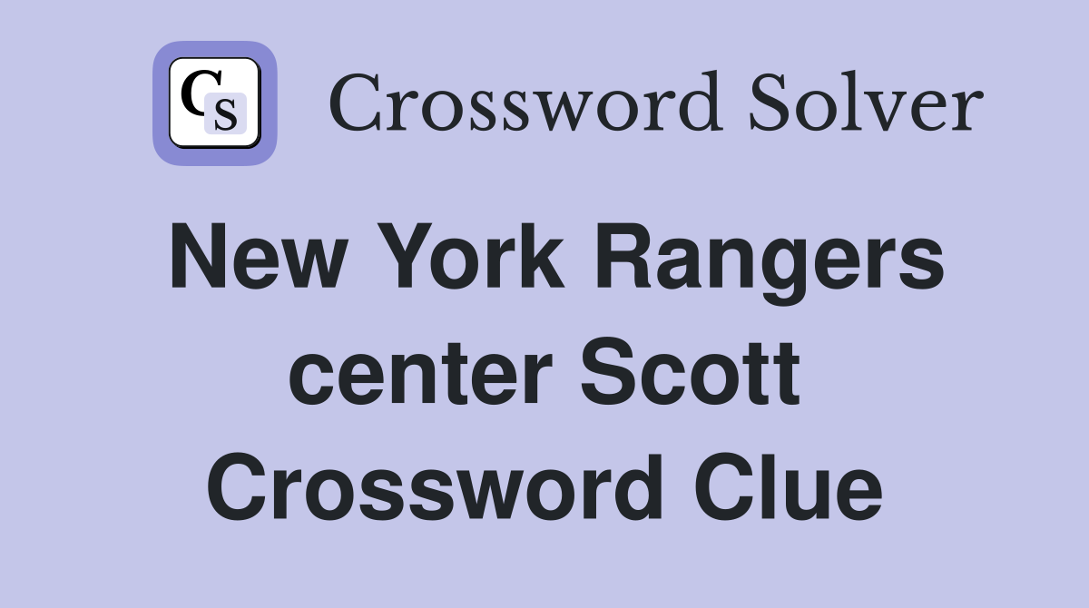 New York Rangers center Scott Crossword Clue