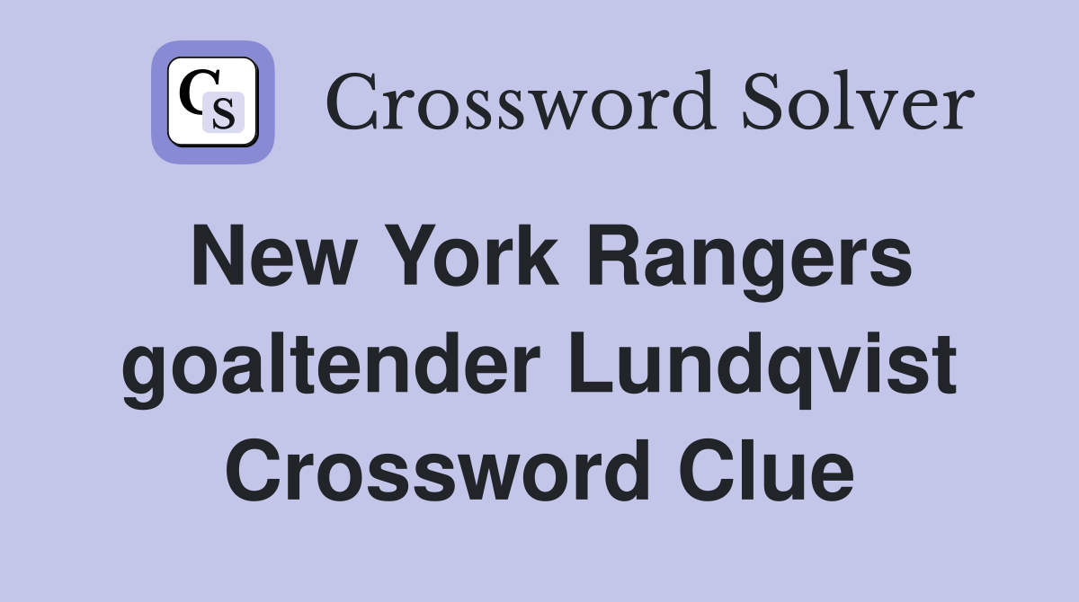 New York Rangers goaltender Lundqvist Crossword Clue