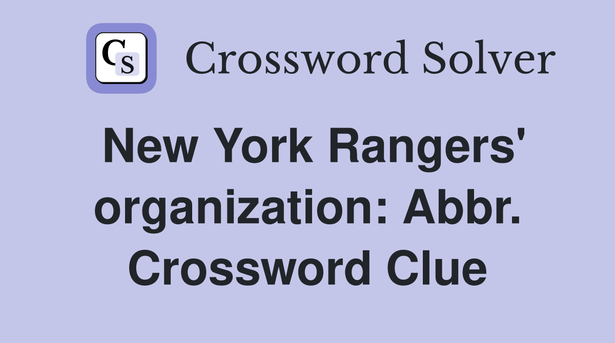 New York Rangers' organization: Abbr. Crossword Clue