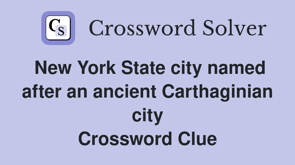 New York State city named after an ancient Carthaginian city Crossword Clue