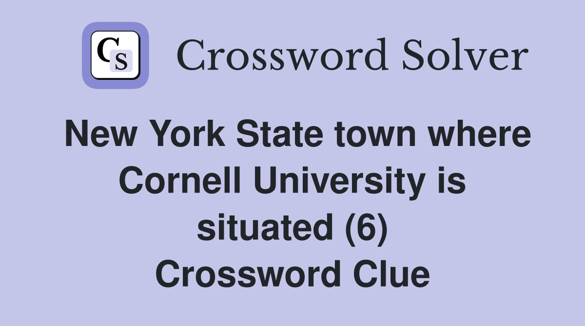 New York State town where Cornell University is situated (6) Crossword Clue