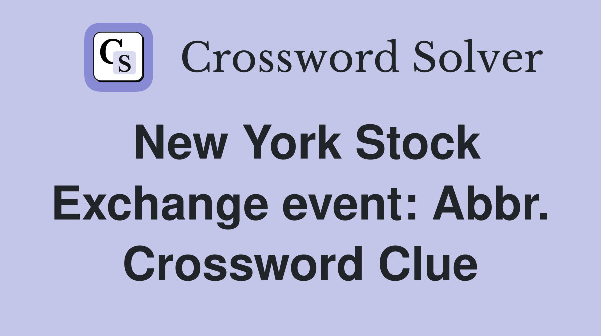 New York Stock Exchange event: Abbr. Crossword Clue