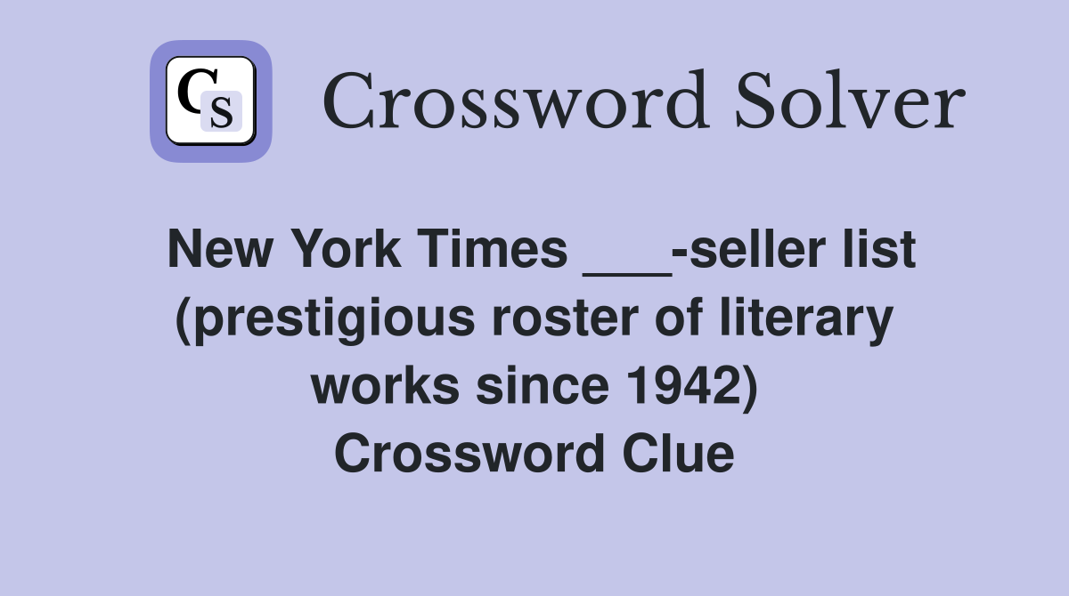 New York Times ___-seller list (prestigious roster of literary works since 1942) Crossword Clue
