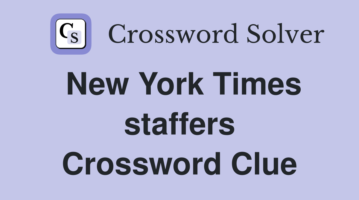New York Times staffers Crossword Clue