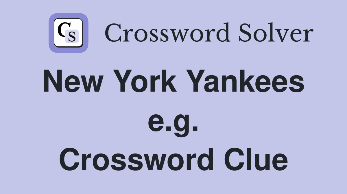 New York Yankees  e.g. Crossword Clue