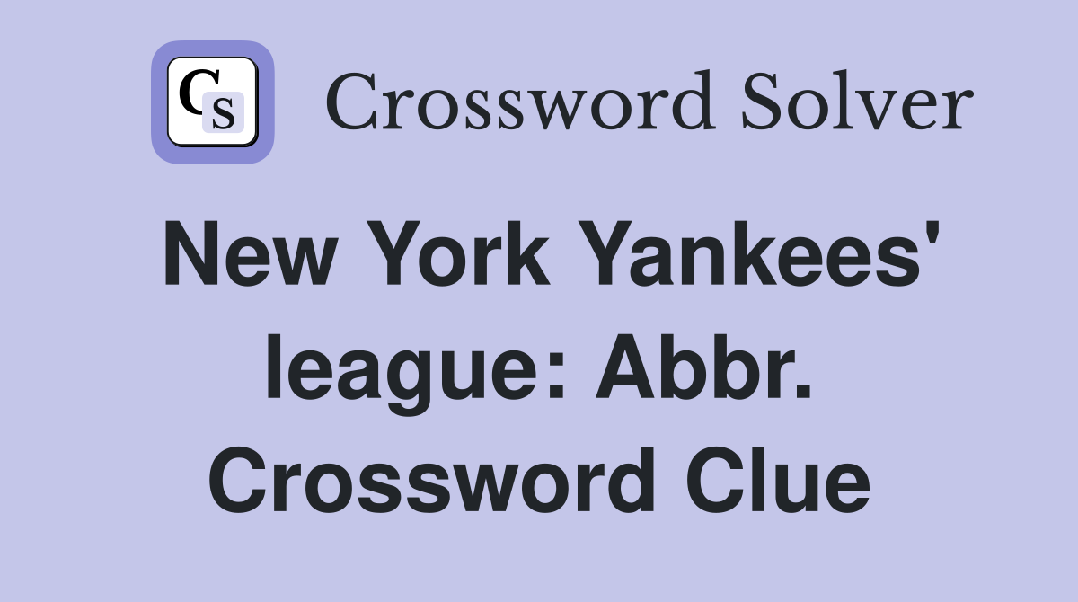 New York Yankees' league: Abbr. Crossword Clue