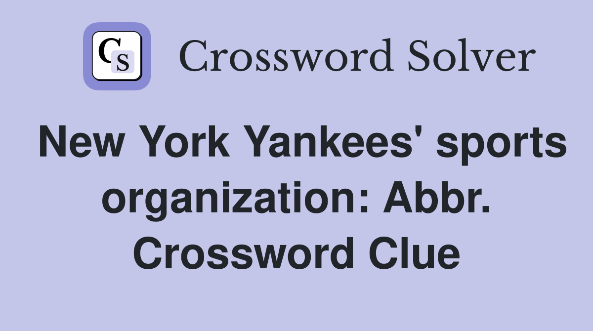 New York Yankees' sports organization: Abbr. Crossword Clue