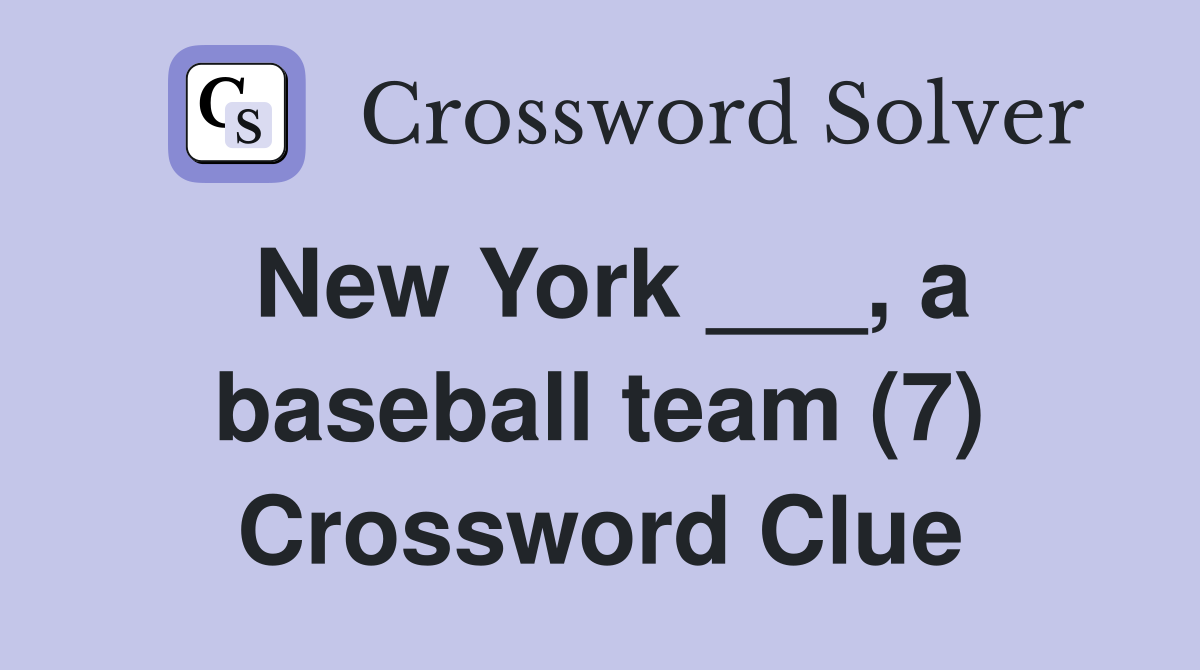 New York ___, a baseball team (7) Crossword Clue