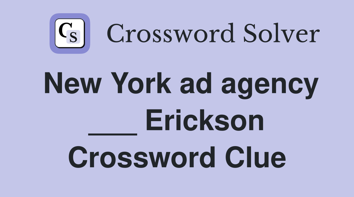New York ad agency ___ Erickson Crossword Clue