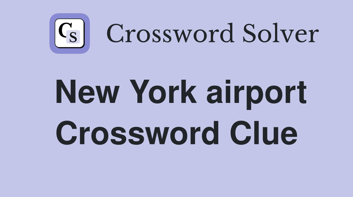 New York airport Crossword Clue