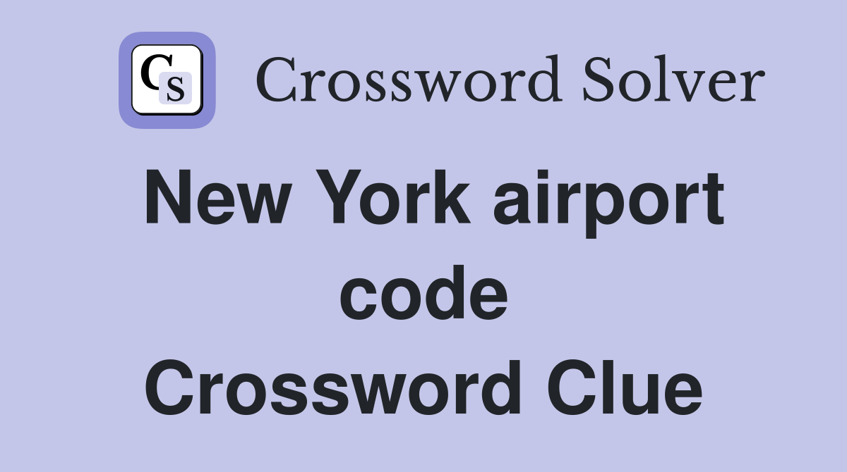 New York airport code Crossword Clue