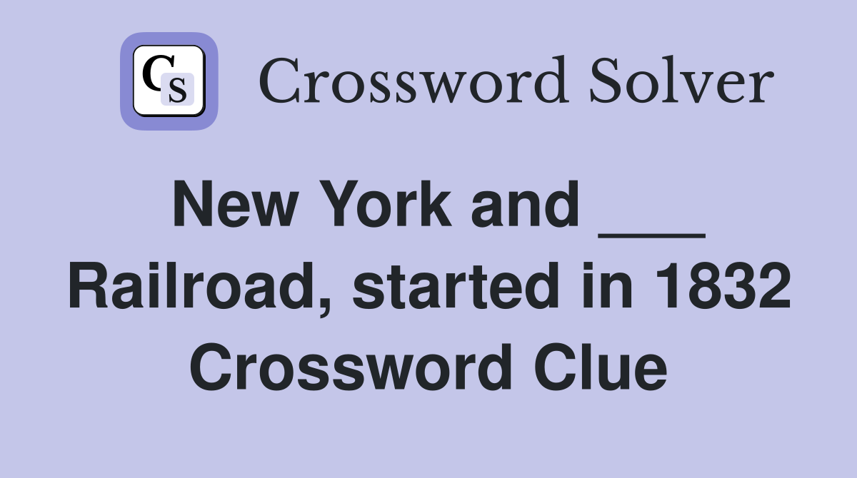 New York and ___ Railroad, started in 1832 Crossword Clue