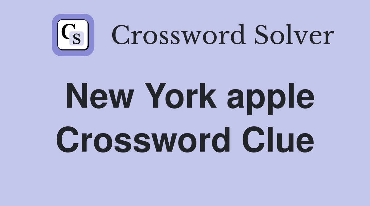 New York apple Crossword Clue