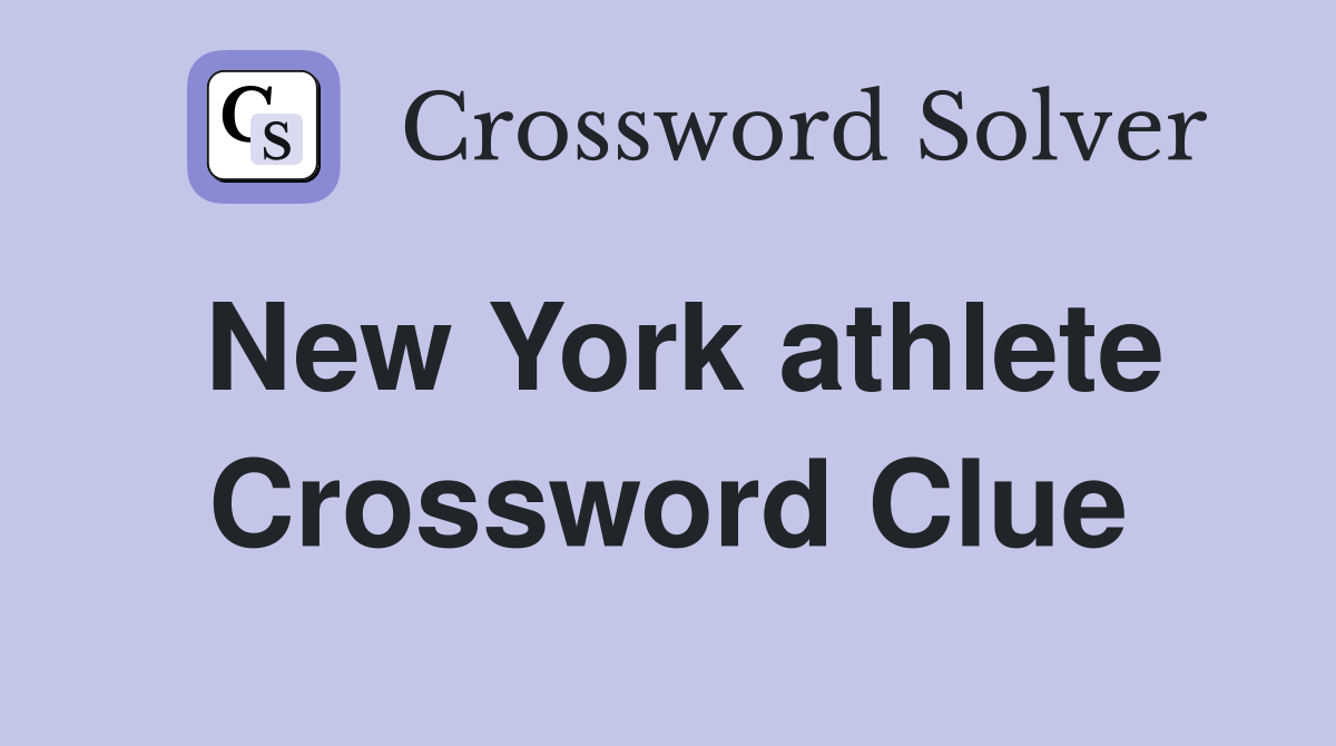 New York athlete Crossword Clue