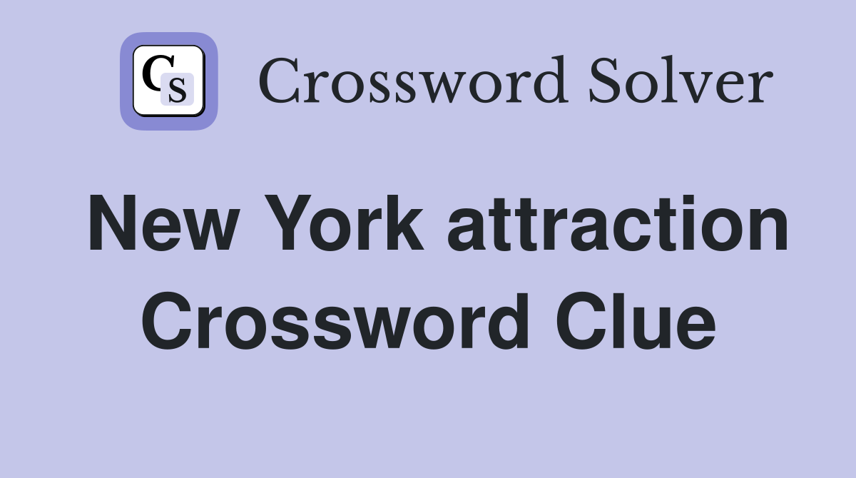New York attraction Crossword Clue